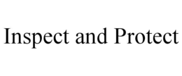 INSPECT AND PROTECT
