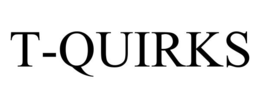T-QUIRKS