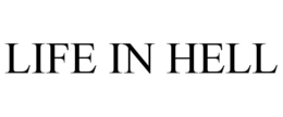 LIFE IN HELL