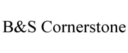 B&S CORNERSTONE