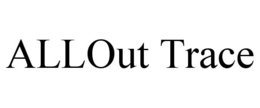 ALLOUT TRACE