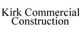 KIRK COMMERCIAL CONSTRUCTION