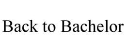 BACK TO BACHELOR