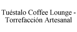 TUÃSTALO COFFEE LOUNGE - TORREFACCIÃN ARTESANAL