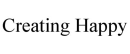 CREATING HAPPY