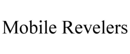MOBILE REVELERS
