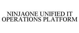 NINJAONE UNIFIED IT OPERATIONS PLATFORM