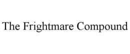 THE FRIGHTMARE COMPOUND