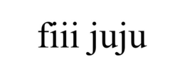 FIII JUJU