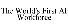 THE WORLD'S FIRST AI WORKFORCE