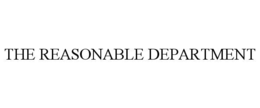 THE REASONABLE DEPARTMENT