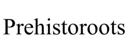 PREHISTOROOTS