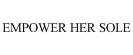 EMPOWER HER SOLE