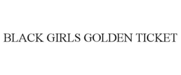 BLACK GIRLS GOLDEN TICKET