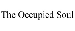 THE OCCUPIED SOUL