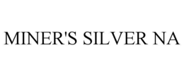 MINER'S SILVER NA