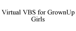 VIRTUAL VBS FOR GROWNUP GIRLS