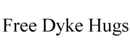 FREE DYKE HUGS
