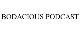 BODACIOUS PODCAST