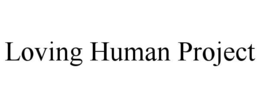 LOVING HUMAN PROJECT