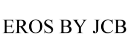 EROS BY JCB