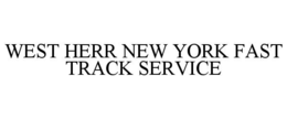 WEST HERR NEW YORK FAST TRACK SERVICE