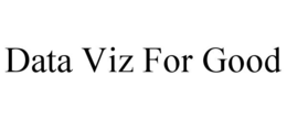 DATA VIZ FOR GOOD