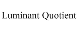 LUMINANT QUOTIENT