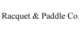 RACQUET & PADDLE CO.