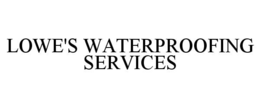 LOWE'S WATERPROOFING SERVICES