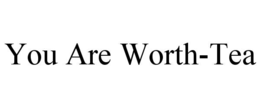 YOU ARE WORTH-TEA