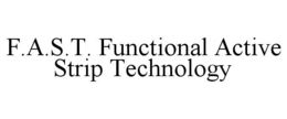 F.A.S.T. FUNCTIONAL ACTIVE STRIP TECHNOLOGY