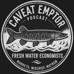 CAVEAT EMPTOR PODCAST FRESH WATER ECONOMISTS MARKETS, MISCHIEF, MAYHEM