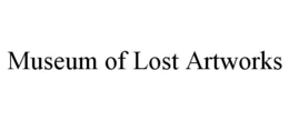 MUSEUM OF LOST ARTWORKS