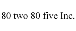 80 TWO 80 FIVE INC.