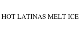 HOT LATINAS MELT ICE