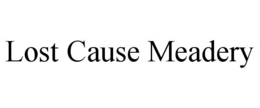 LOST CAUSE MEADERY