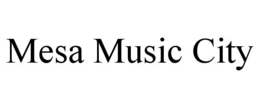 MESA MUSIC CITY