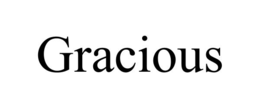 GRACIOUS