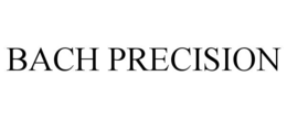BACH PRECISION