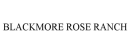 BLACKMORE ROSE RANCH