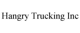 HANGRY TRUCKING INC