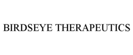 BIRDSEYE THERAPEUTICS
