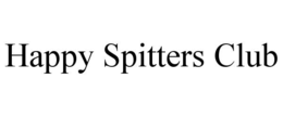 HAPPY SPITTERS CLUB