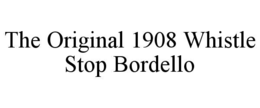 THE ORIGINAL 1908 WHISTLE STOP BORDELLO