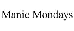 MANIC MONDAYS