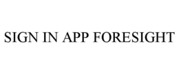 SIGN IN APP FORESIGHT