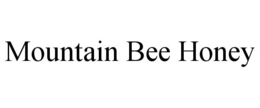 MOUNTAIN BEE HONEY