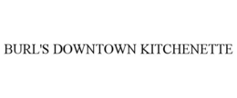 BURL'S DOWNTOWN KITCHENETTE