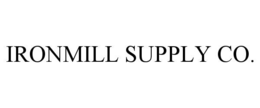 IRONMILL SUPPLY CO.